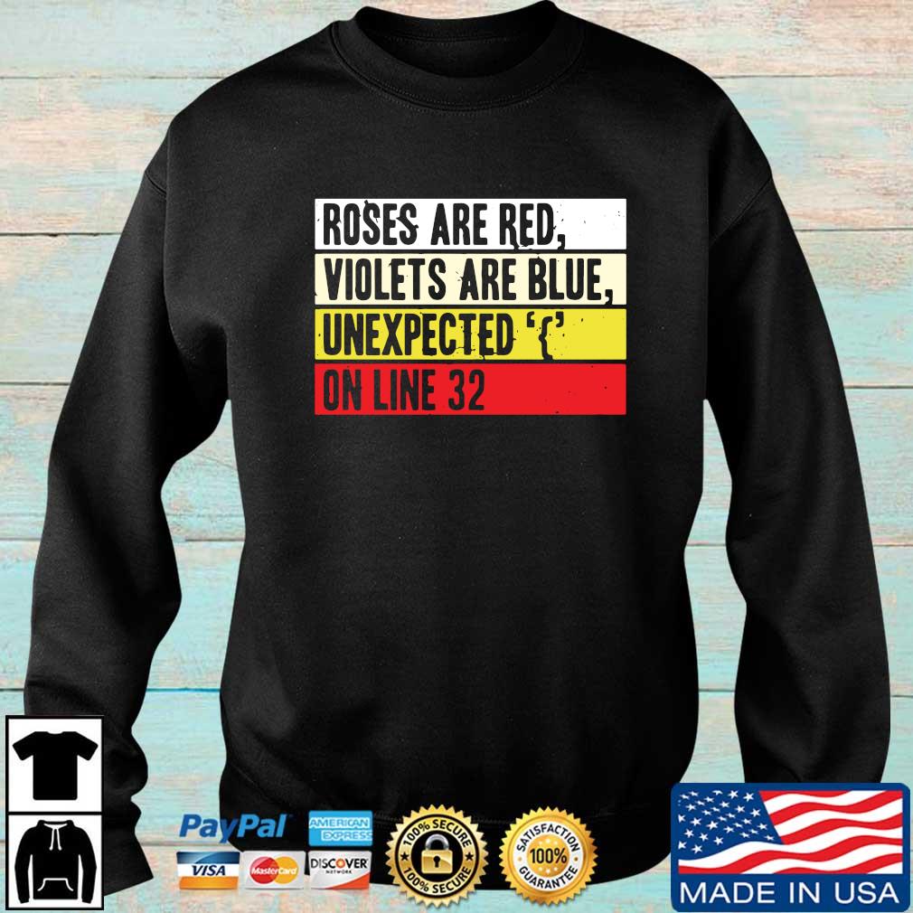 Roses are red violets are blue unexpected on line 32 shirt, hoodie ...