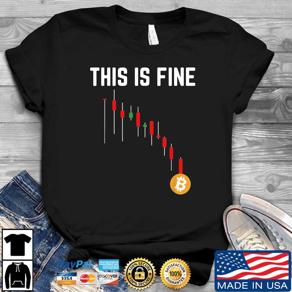 Hold Bitcoin Cryptocurrency This Is Fine Bitcoin Shirt, hoodie, sweater ...