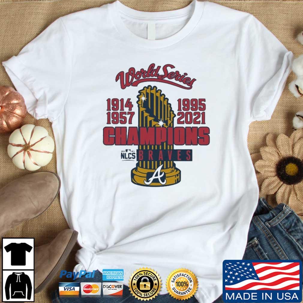 Top atlanta Braves 4 Time World Series Champions 1914 1957 1995 2021 shirt,  hoodie, sweater, long sleeve and tank top